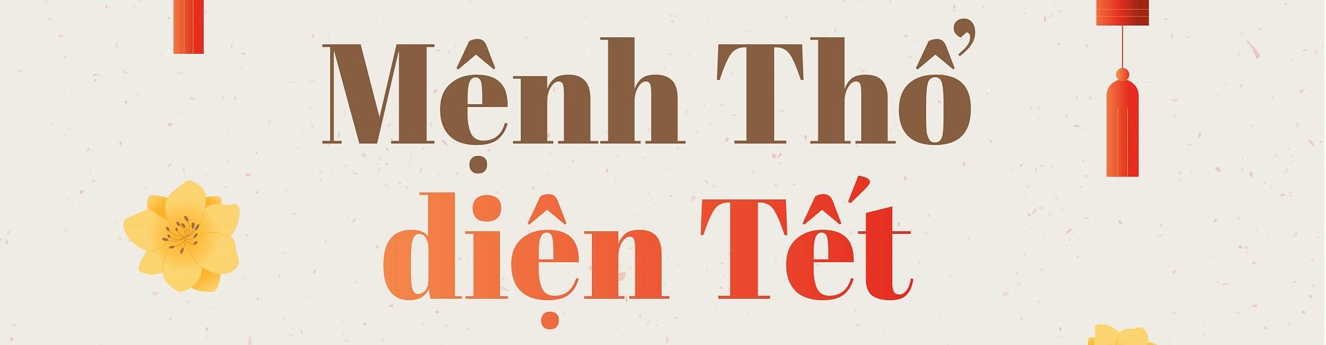 MỆNH THỔ DIỆN TẾT - MAY MẮN NGUYÊN NĂM