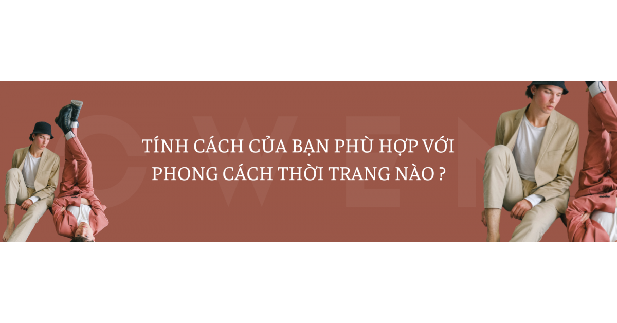Blog - Tính Cách của bạn phù hợp với Phong Cách Thời Trang nào?